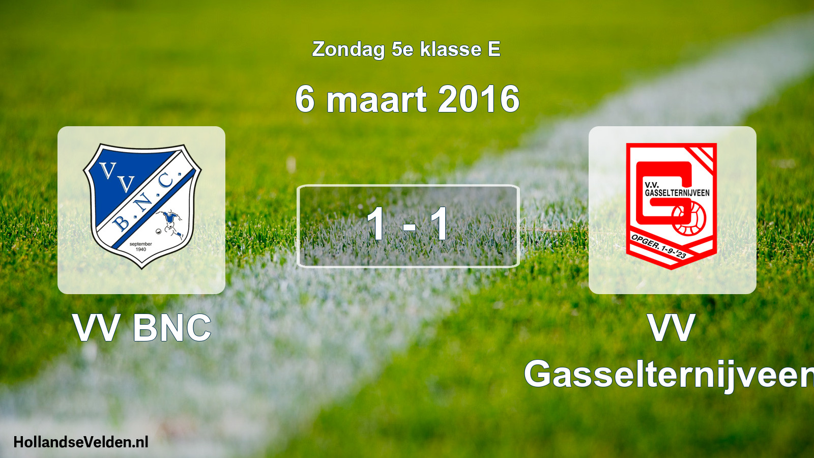 Total number of matches played: VV BNC - VV Gasselternijveen 1 - 1 (6 March 2016)