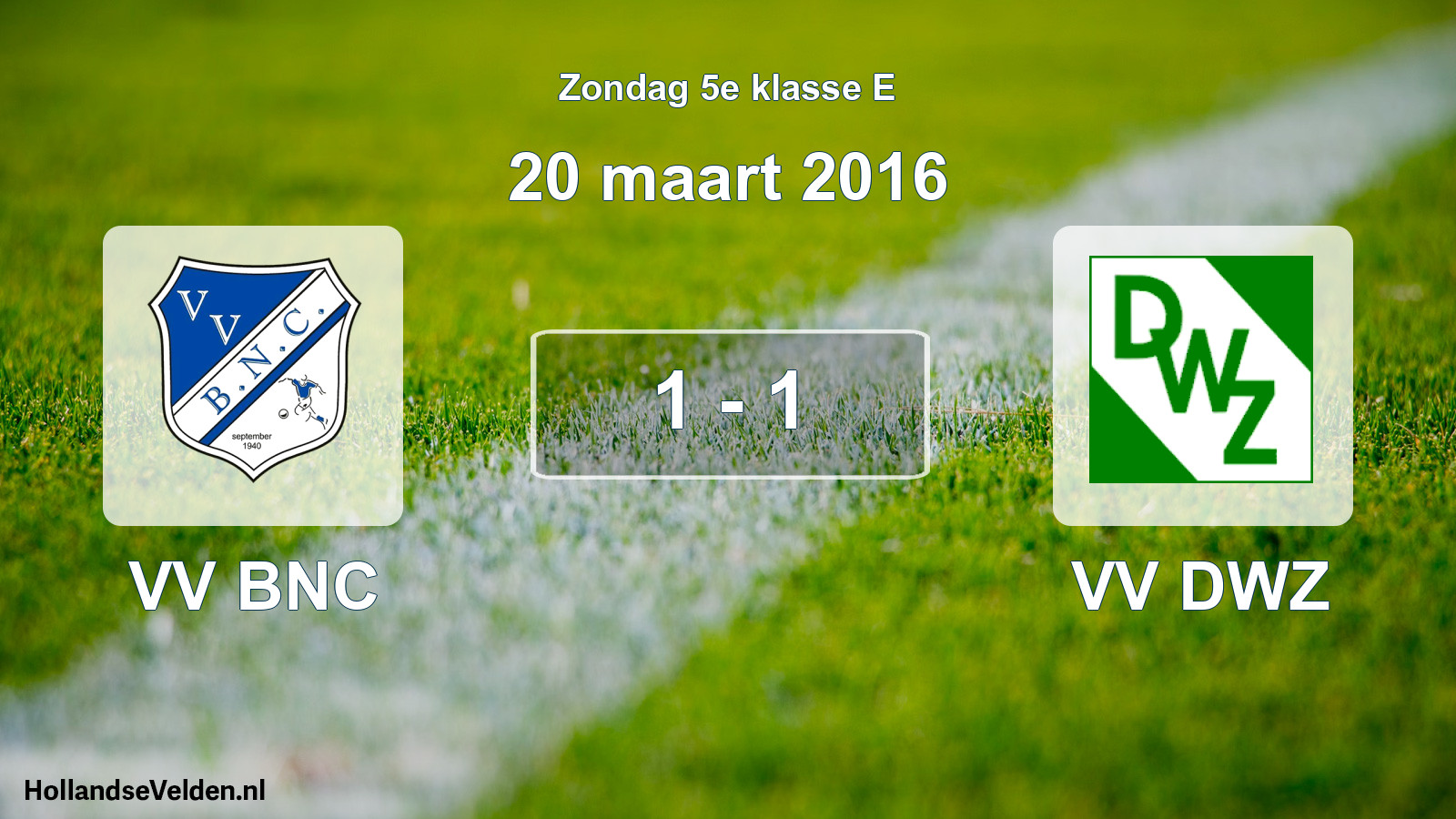 Total number of matches played: VV BNC - VV DWZ 1 - 1 (20 March 2016)