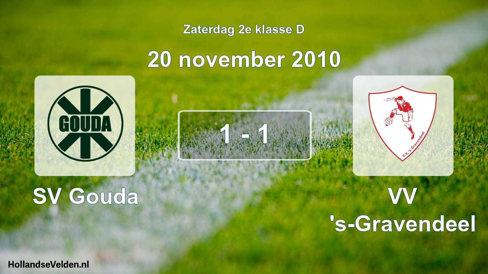 Total number of matches played: SV Gouda - VV 's-Gravendeel 1 - 1 (20 November 2010)