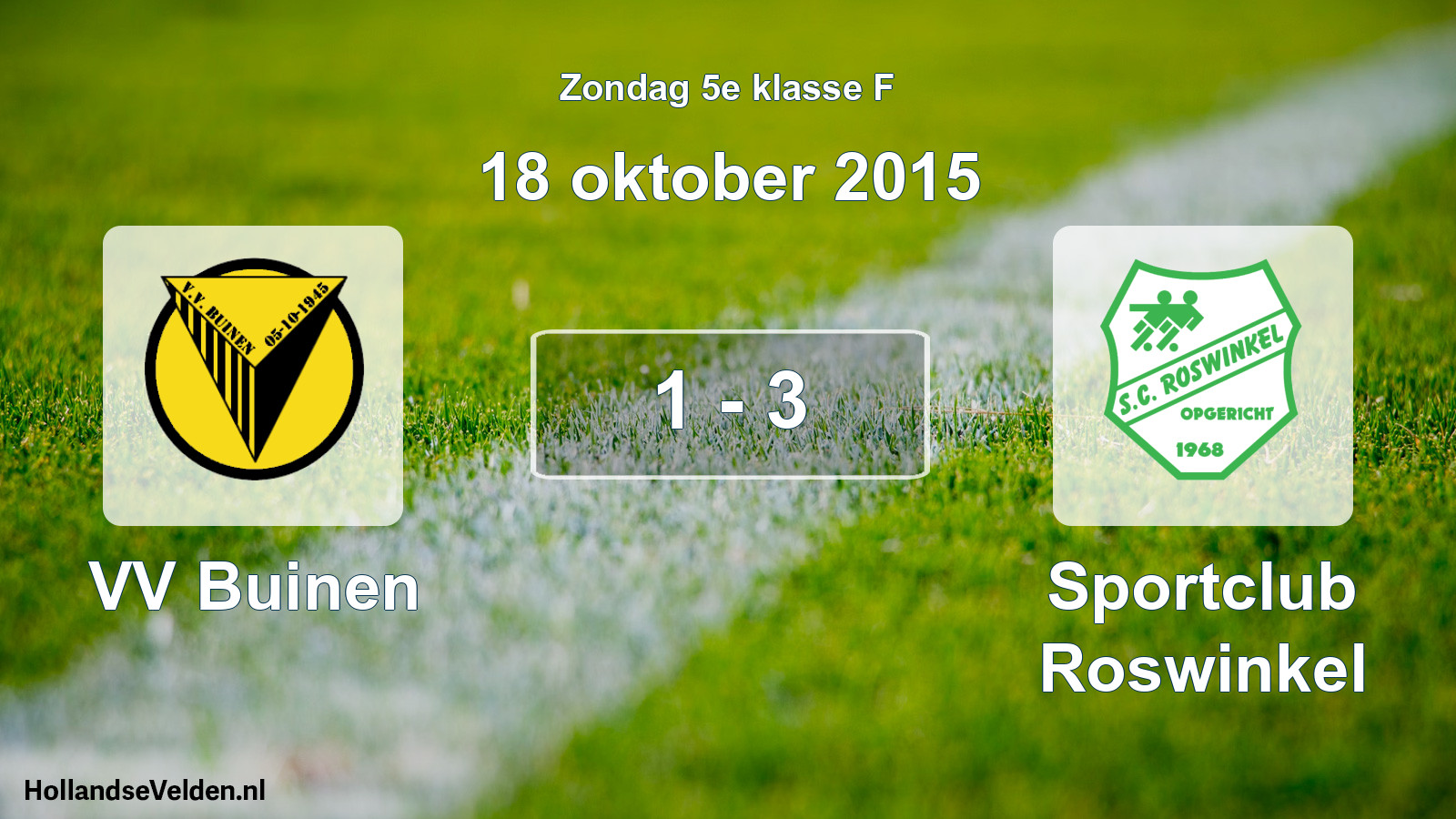 Total number of matches played: VV Buinen - Sportclub Roswinkel 1 - 3 (18 October 2015)