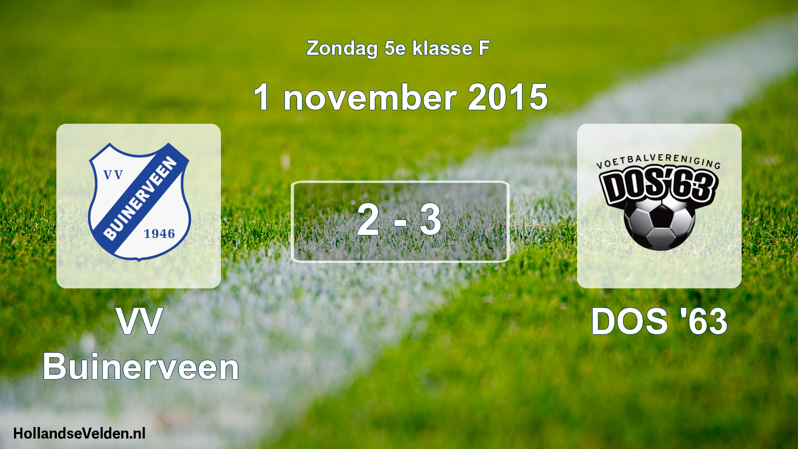 Total number of matches played: VV Buinerveen - DOS '63 2 - 3 (1 November 2015)