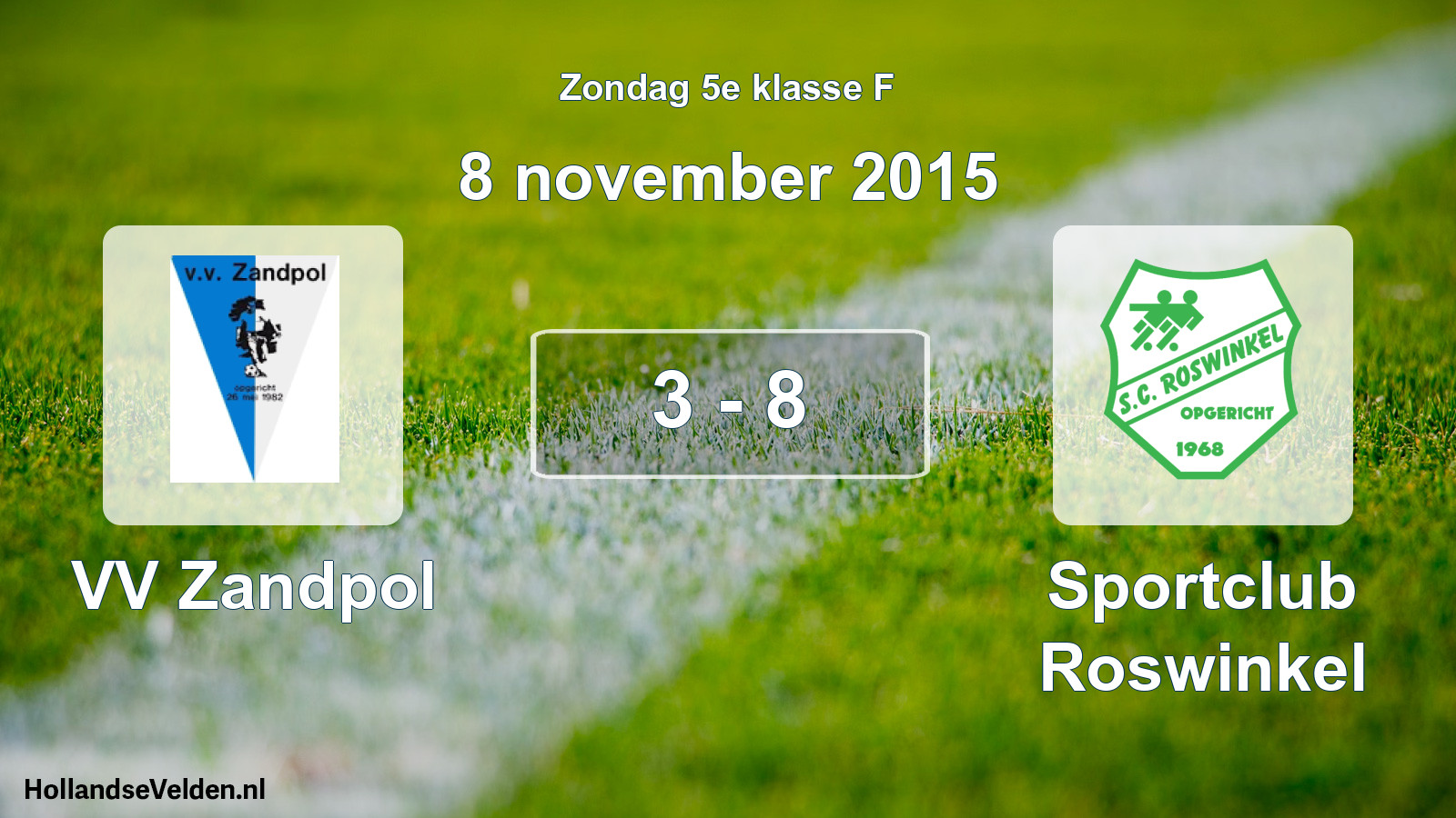 Total number of matches played: VV Zandpol - Sportclub Roswinkel 3 - 8 (8 November 2015)