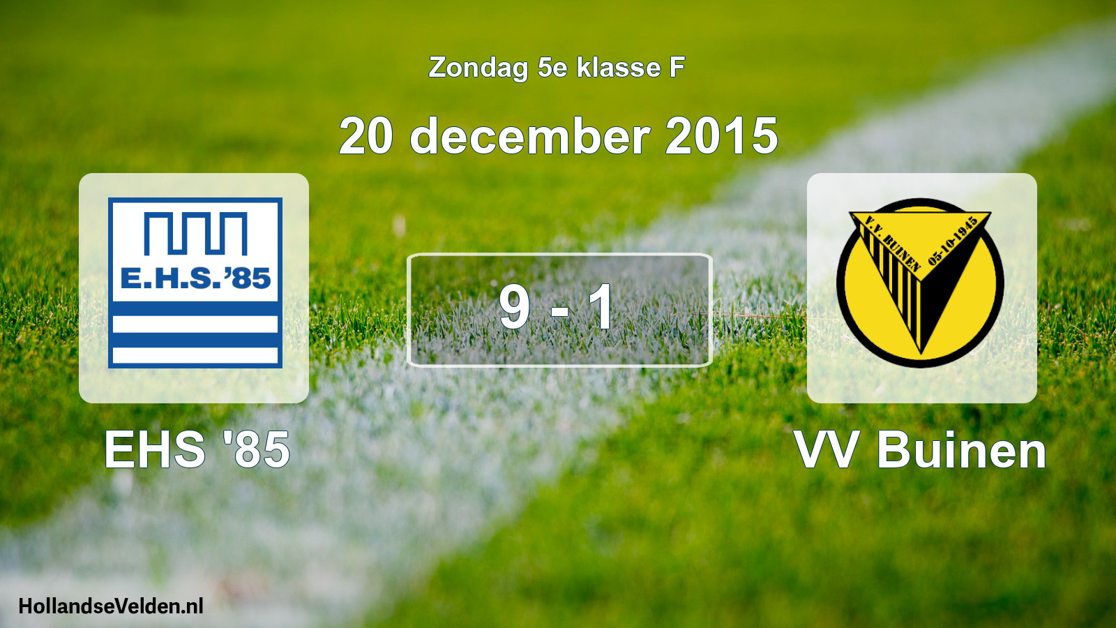 Total number of matches played: EHS '85 - VV Buinen 9 - 1 (20 December 2015)