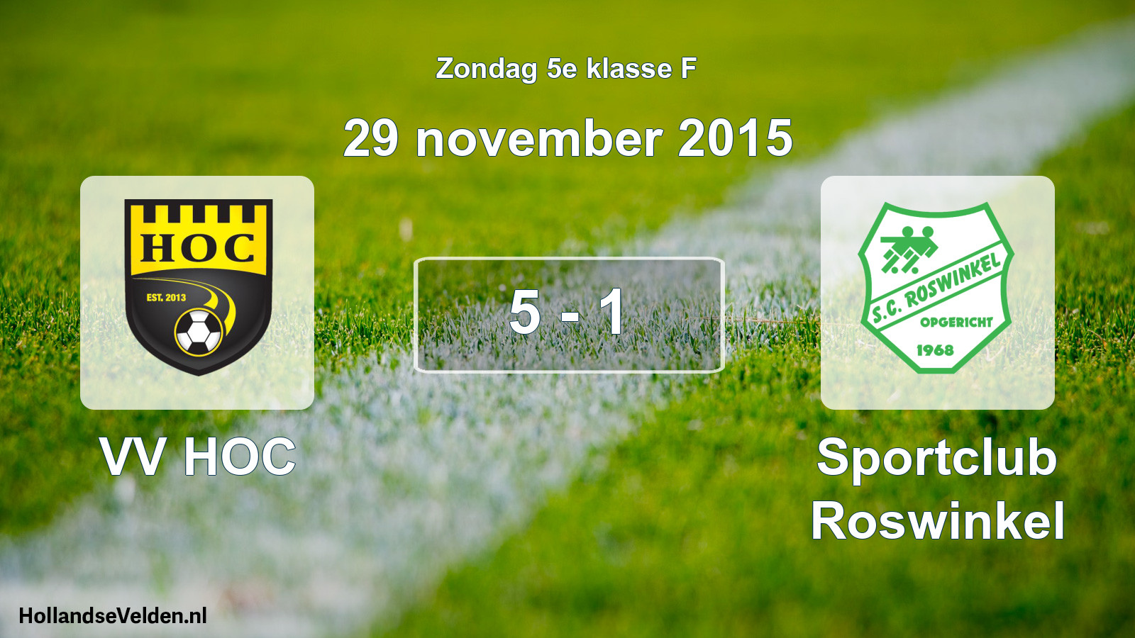 Total number of matches played: VV HOC - Sportclub Roswinkel 5 - 1 (29 November 2015)