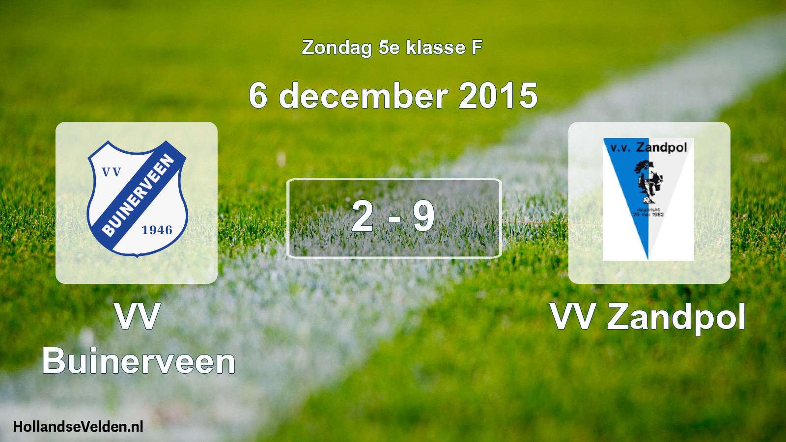 Total number of matches played: VV Buinerveen - VV Zandpol 2 - 9 (6 December 2015)