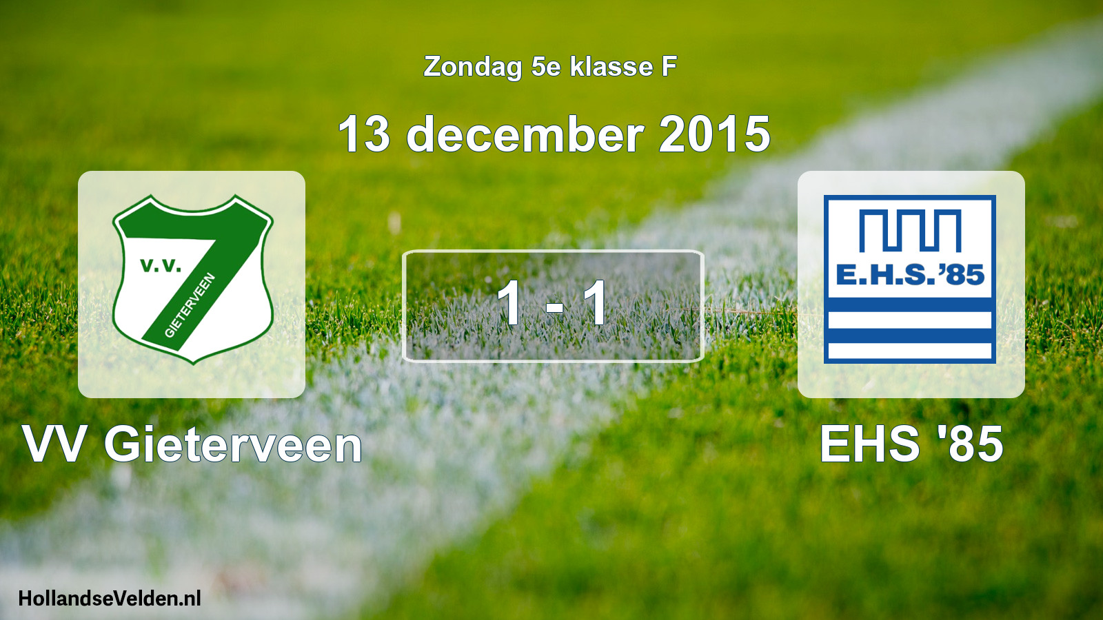 Total number of matches played: VV Gieterveen - EHS '85 1 - 1 (13 December 2015)
