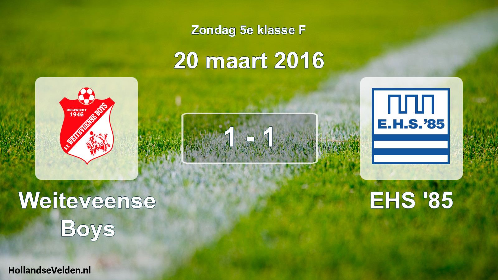Total number of matches played: Weiteveense Boys - EHS '85 1 - 1 (20 March 2016)