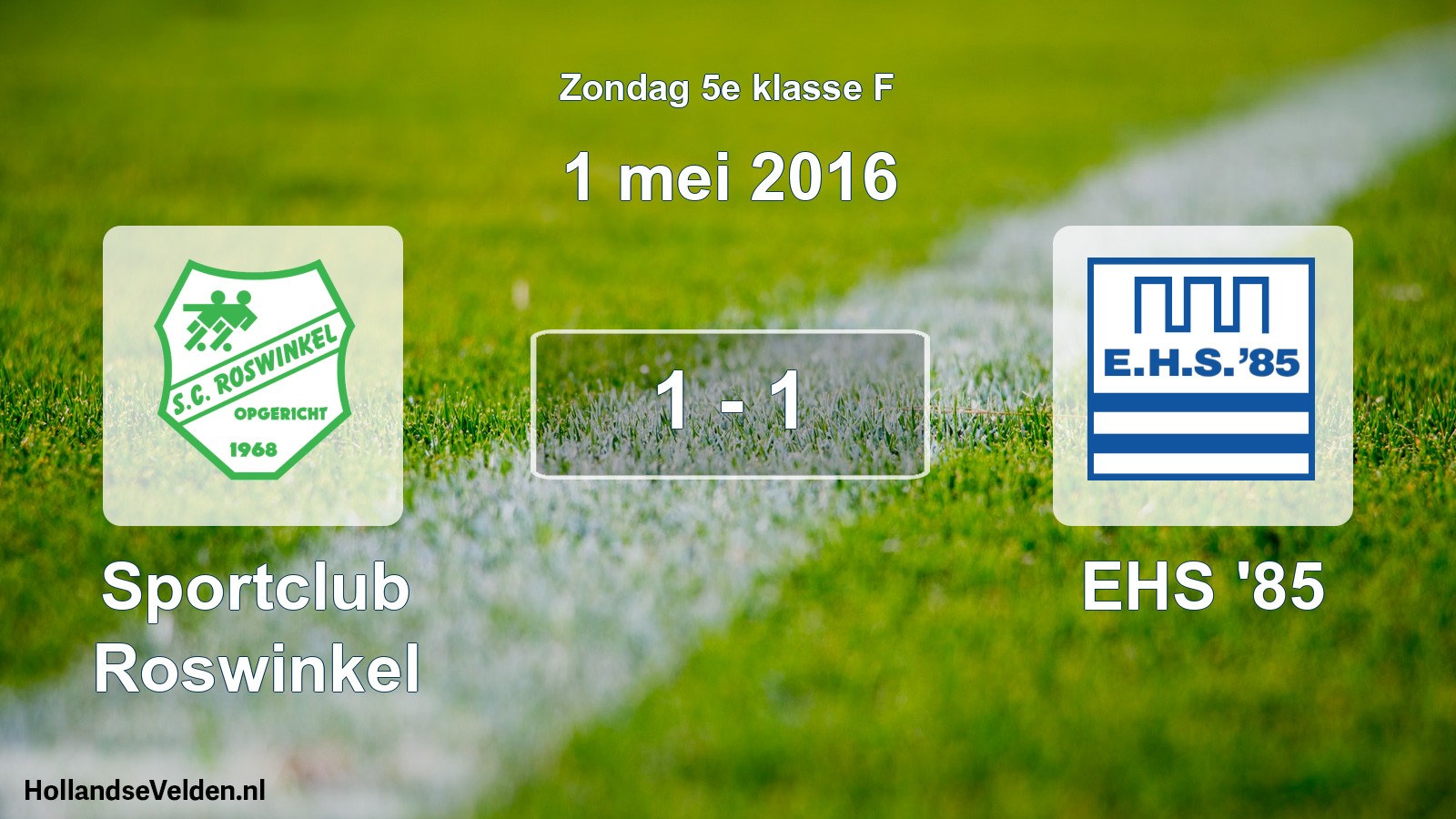 Total number of matches played: Sportclub Roswinkel - EHS '85 1 - 1 (1 May 2016)