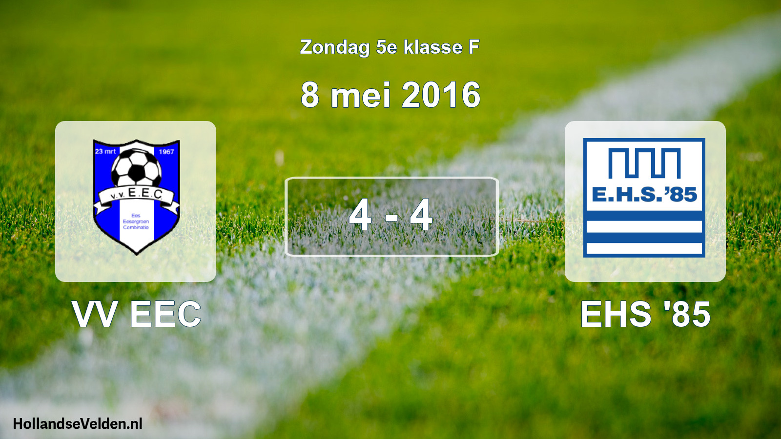 Total number of matches played: VV EEC - EHS '85 4 - 4 (8 May 2016)
