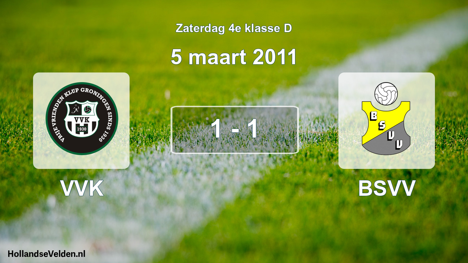 Total number of matches played: VVK - BSVV 1 - 1 (5 March 2011)