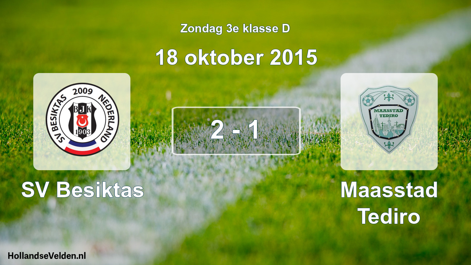 Total number of matches played: SV Besiktas - Maasstad Tediro 2 - 1 (18 October 2015)