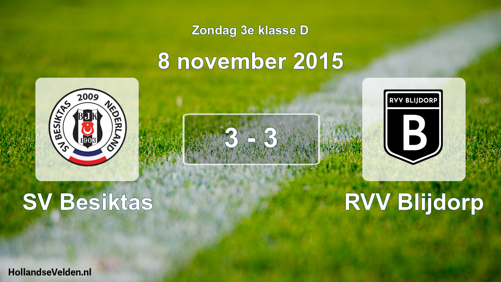 Total number of matches played: SV Besiktas - RVV Blijdorp 3 - 3 (8 November 2015)