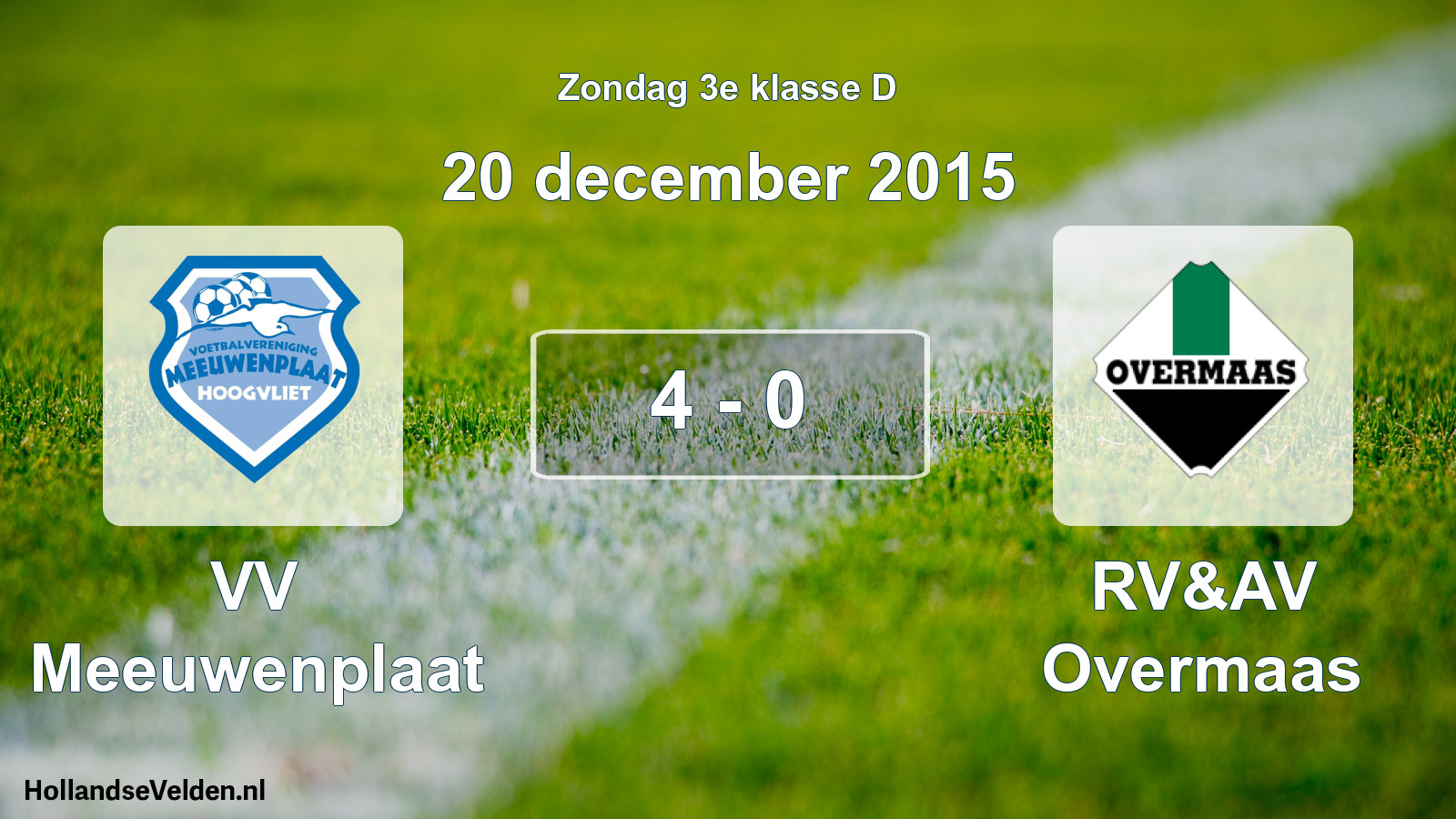 Total number of matches played: VV Meeuwenplaat - RV&AV Overmaas 4 - 0 (20 December 2015)