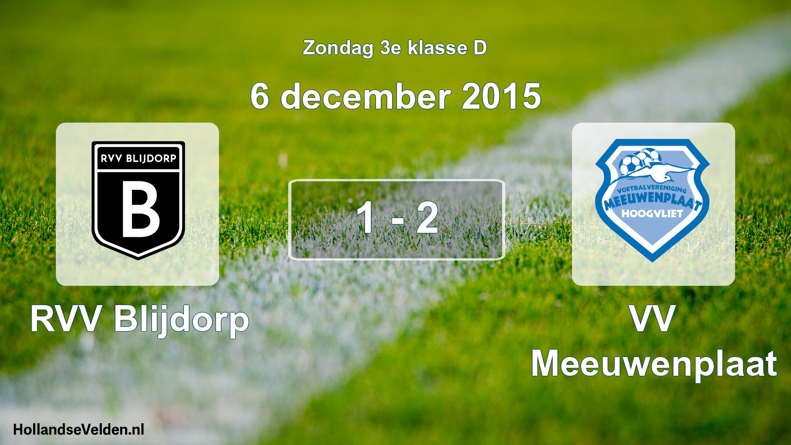 Total number of matches played: RVV Blijdorp - VV Meeuwenplaat 1 - 2 (6 December 2015)