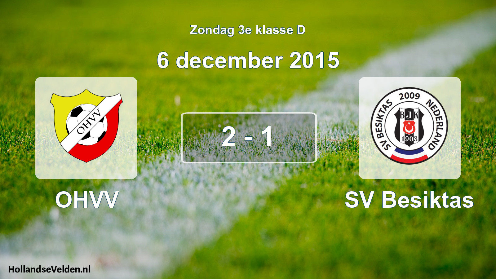 Total number of matches played: OHVV - SV Besiktas 2 - 1 (6 December 2015)