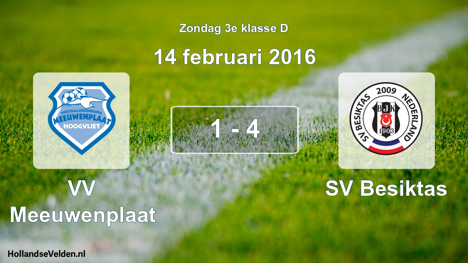 Total number of matches played: VV Meeuwenplaat - SV Besiktas 1 - 4 (14 February 2016)