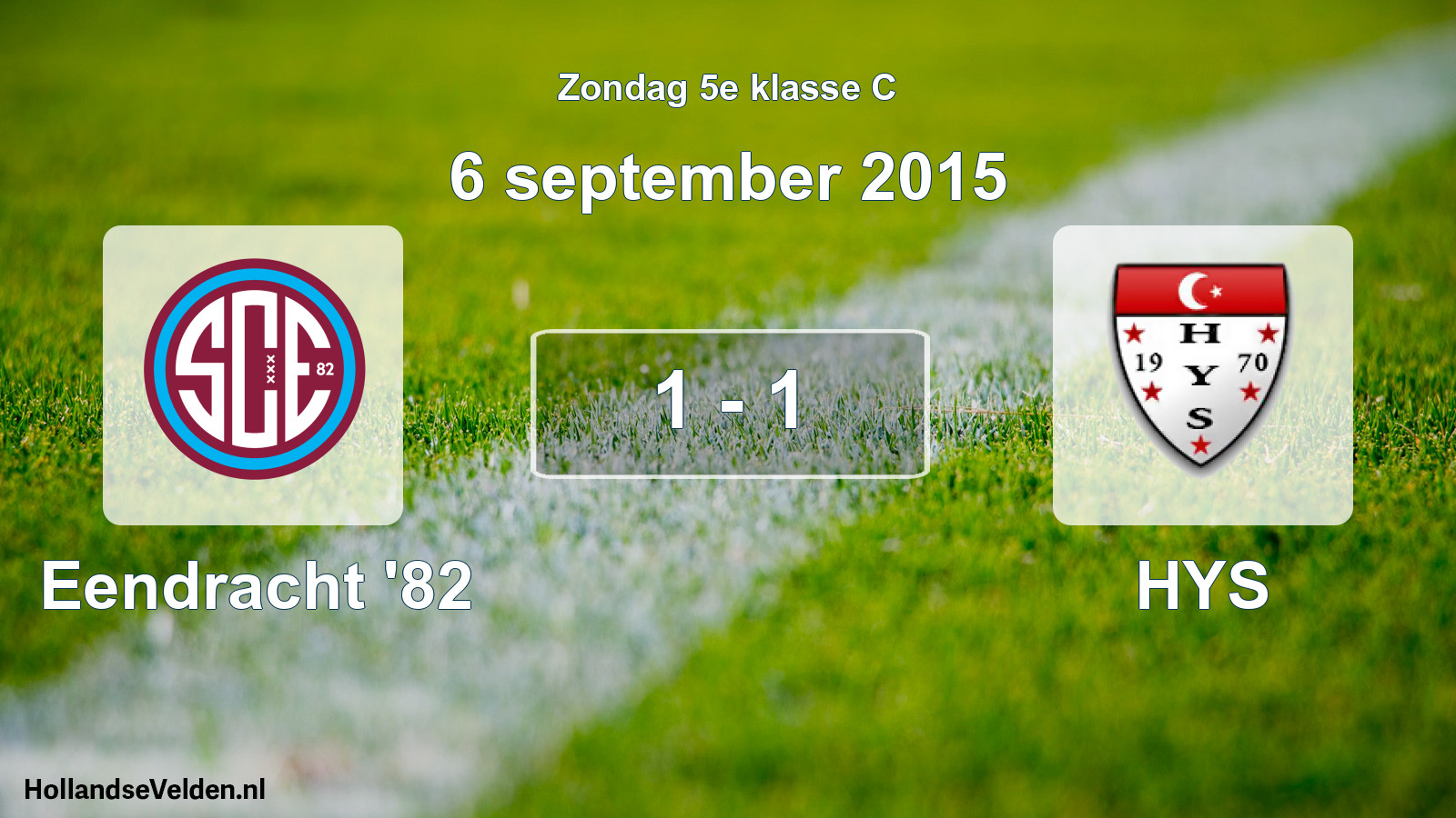 Total number of matches played: Eendracht '82 - HYS 1 - 1 (6 September 2015)