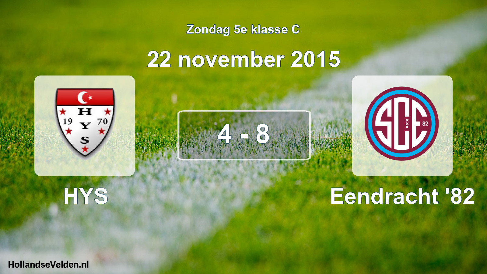 Total number of matches played: HYS - Eendracht '82 4 - 8 (22 November 2015)