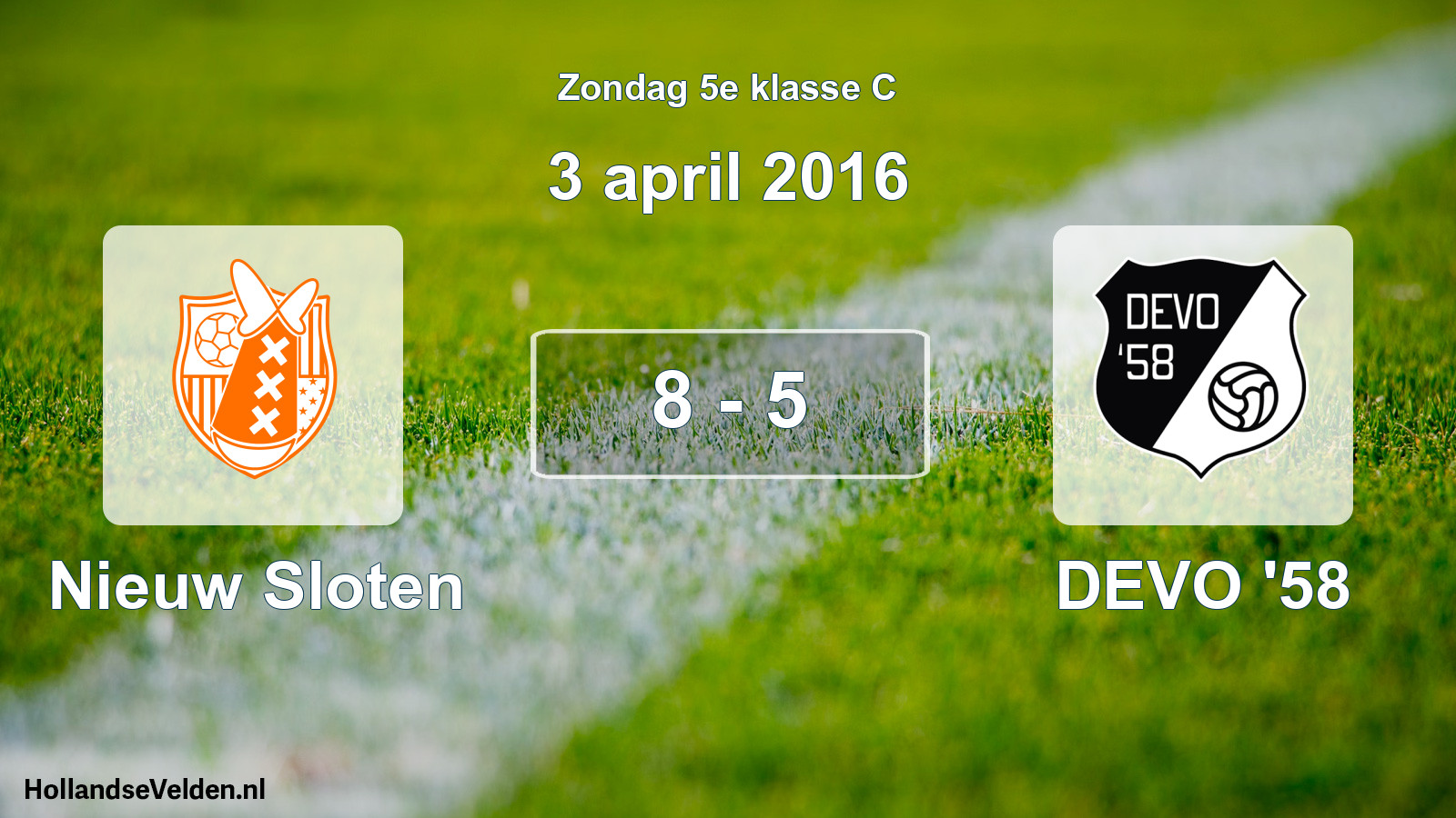 Total number of matches played: Nieuw Sloten - DEVO '58 8 - 5 (3 April 2016)