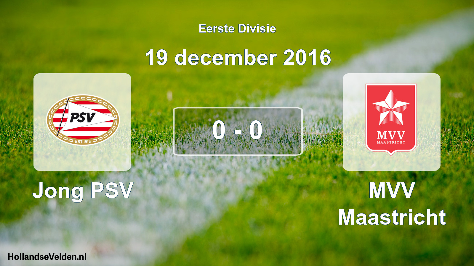 Total number of matches played: Jong PSV - MVV Maastricht 0 - 0 (19 December 2016)
