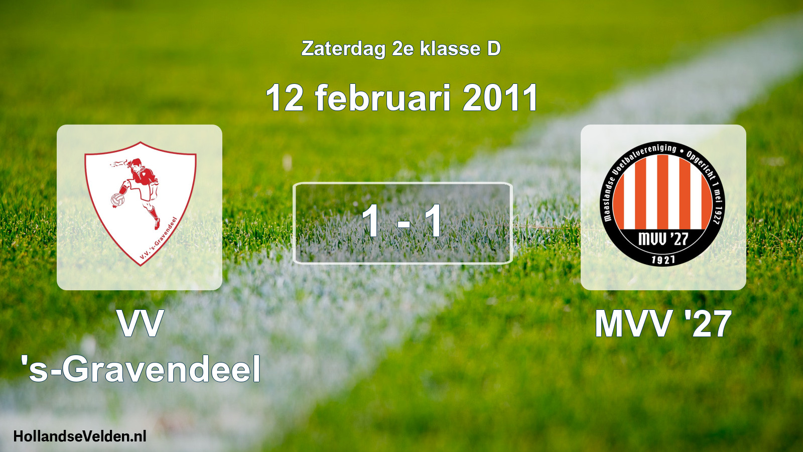 Total number of matches played: VV 's-Gravendeel - MVV '27 1 - 1 (12 February 2011)