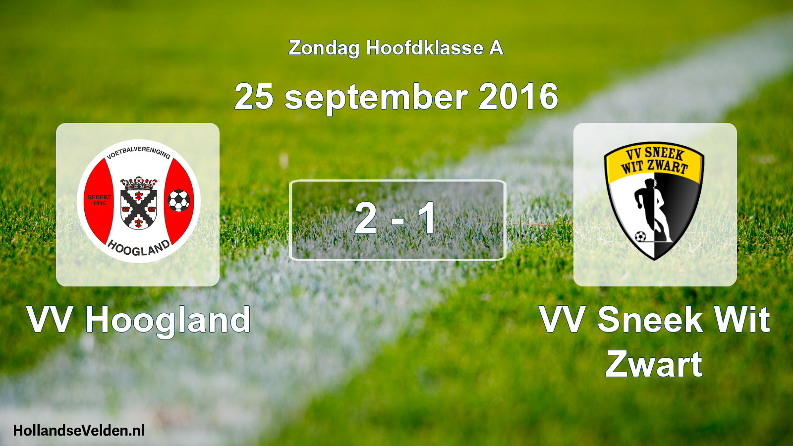 Total number of matches played: VV Hoogland - VV Sneek Wit Zwart 2 - 1 (25 September 2016)