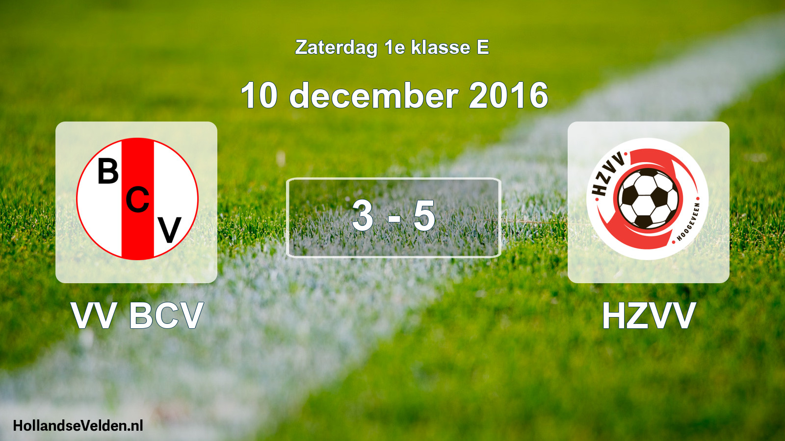 Total number of matches played: VV BCV - HZVV 3 - 5 (10 December 2016)