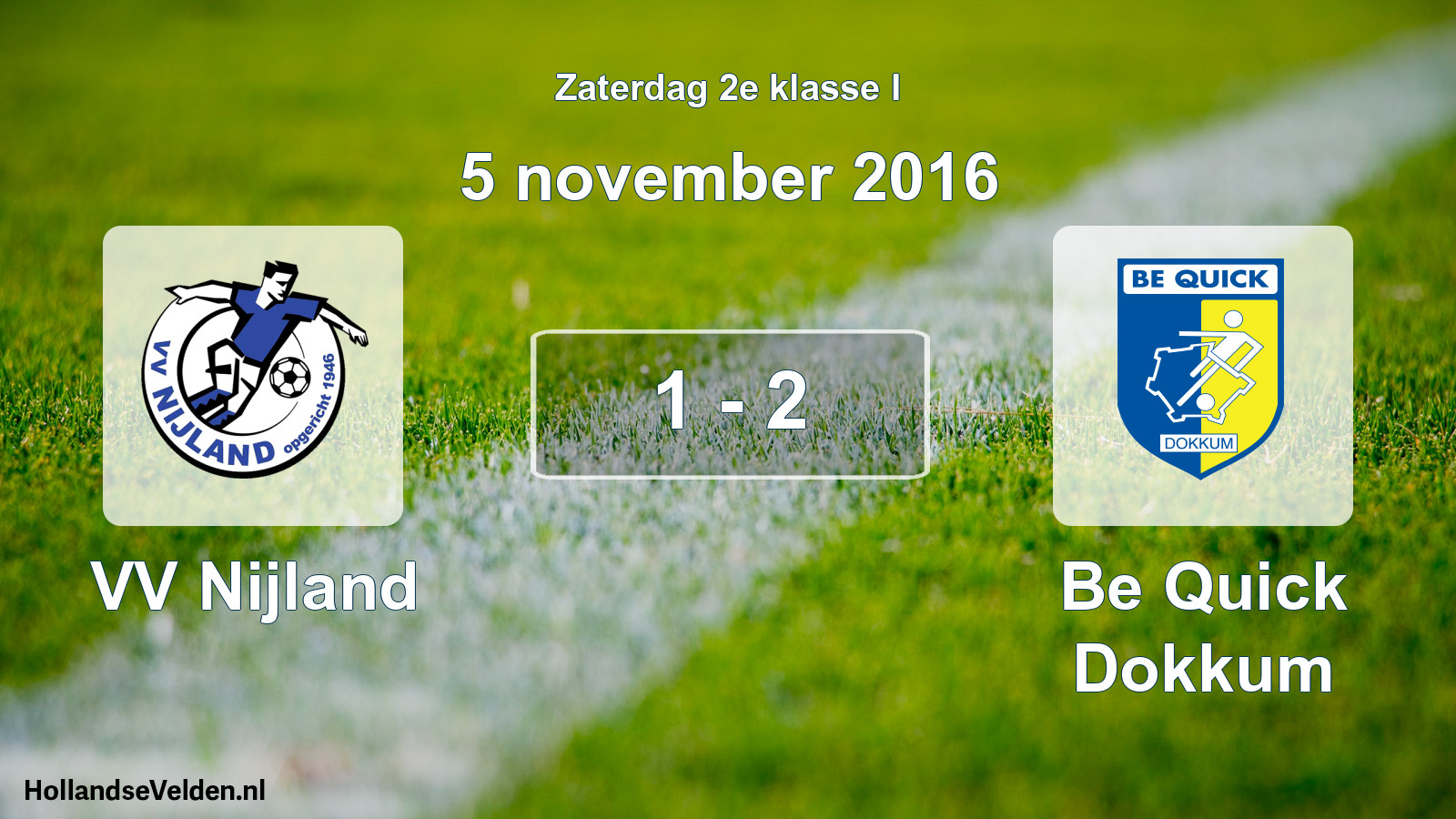 Total number of matches played: VV Nijland - Be Quick Dokkum 1 - 2 (5 November 2016)