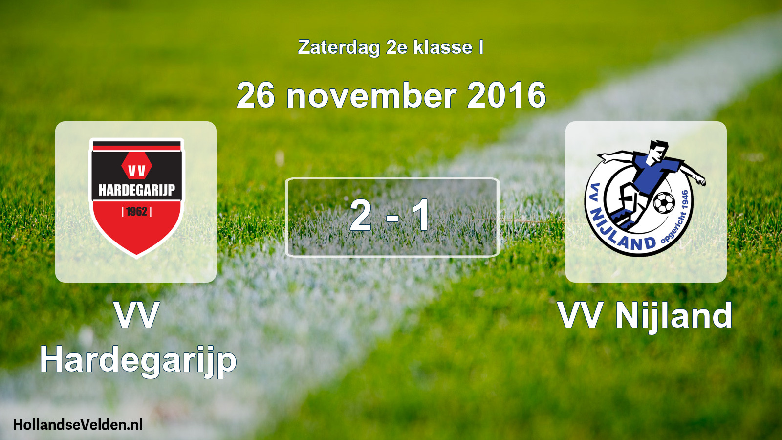 Total number of matches played: VV Hardegarijp - VV Nijland 2 - 1 (26 November 2016)