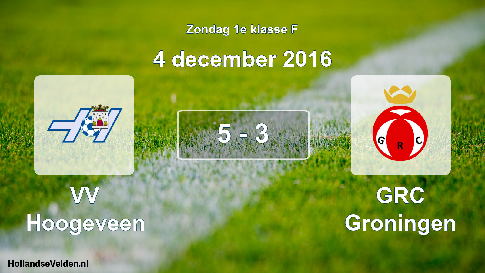 Total number of matches played: VV Hoogeveen - GRC Groningen 5 - 3 (4 December 2016)