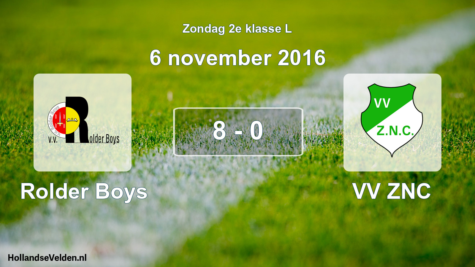 Total number of matches played: Rolder Boys - VV ZNC 8 - 0 (6 November 2016)