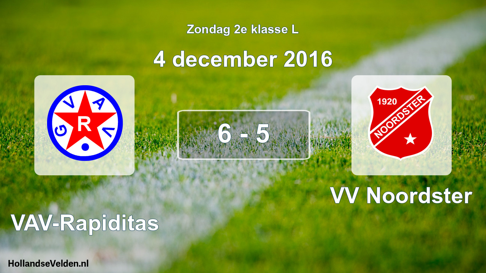 Total number of matches played: GVAV-Rapiditas - VV Noordster 6 - 5 (4 December 2016)