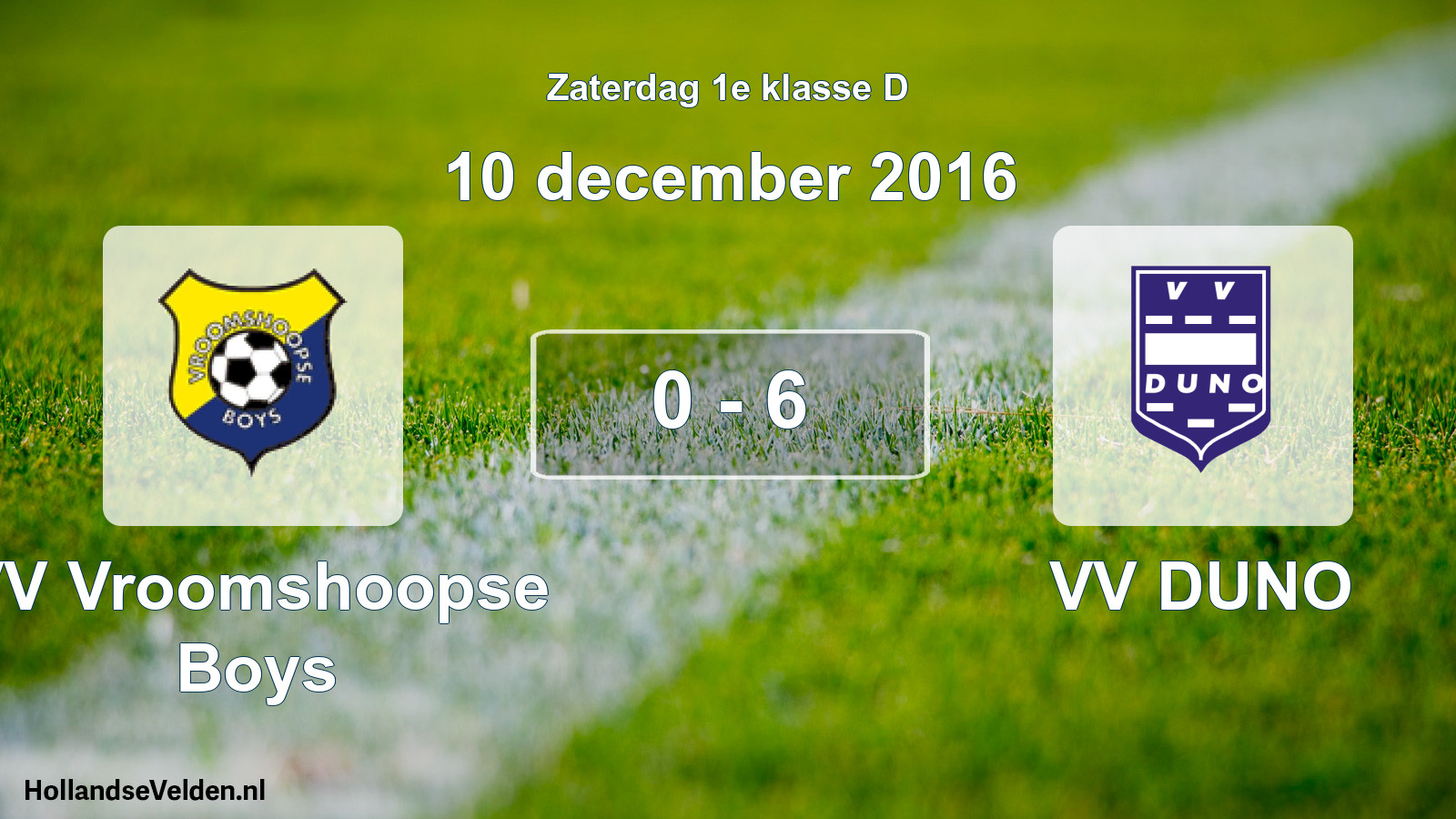 Total number of matches played: VV Vroomshoopse Boys - VV DUNO 0 - 6 (10 December 2016)