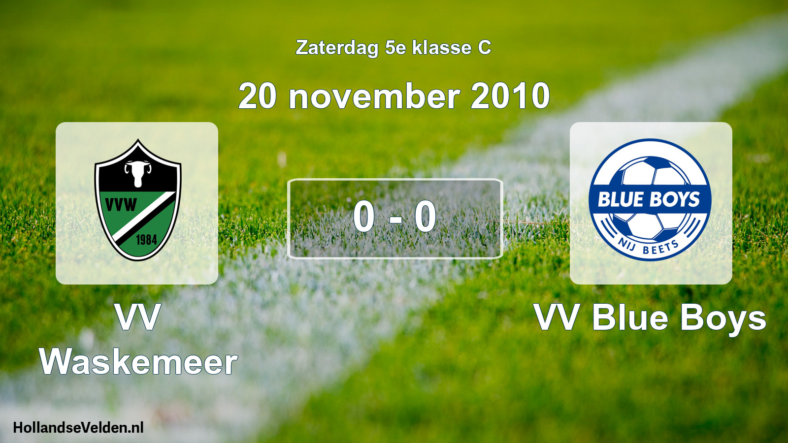 Total number of matches played: VV Waskemeer - VV Blue Boys 0 - 0 (20 November 2010)