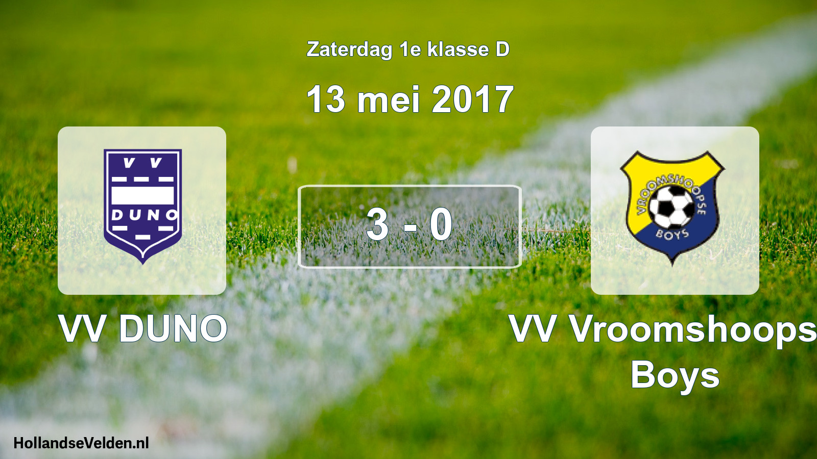 Total number of matches played: VV DUNO - VV Vroomshoopse Boys 3 - 0 (13 May 2017)