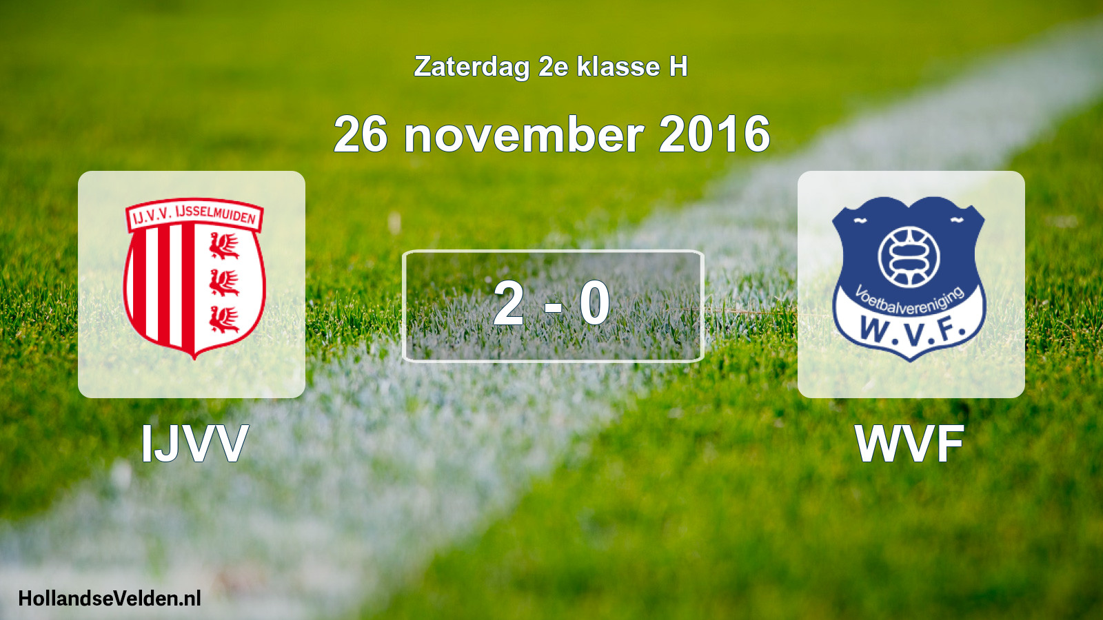 Total number of matches played: IJVV - WVF 2 - 0 (26 November 2016)