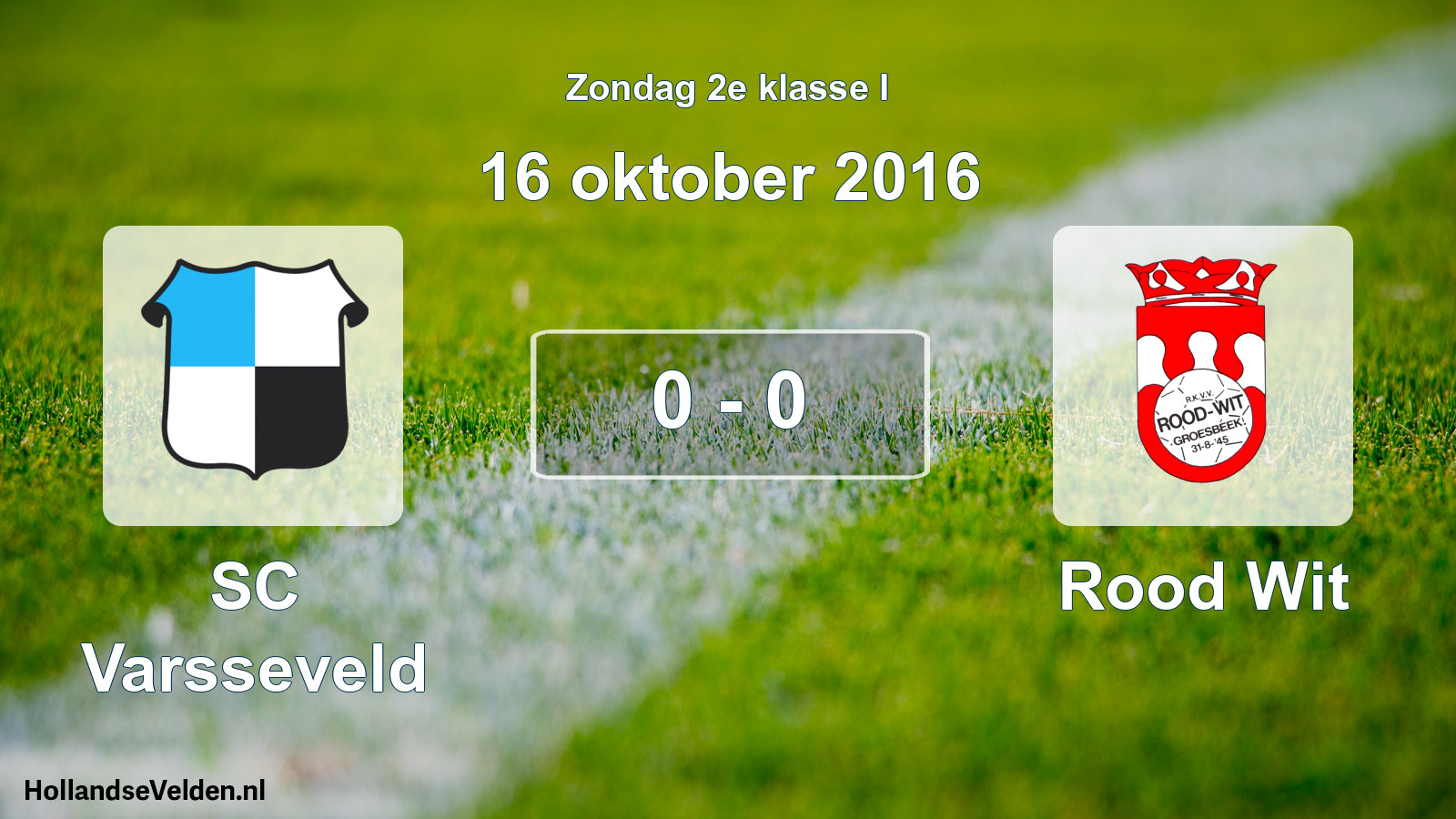 Total number of matches played: SC Varsseveld - Rood Wit 0 - 0 (16 October 2016)