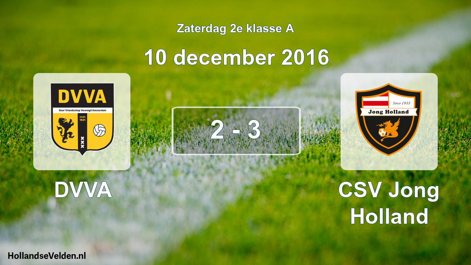 Total number of matches played: DVVA - CSV Jong Holland 2 - 3 (10 December 2016)