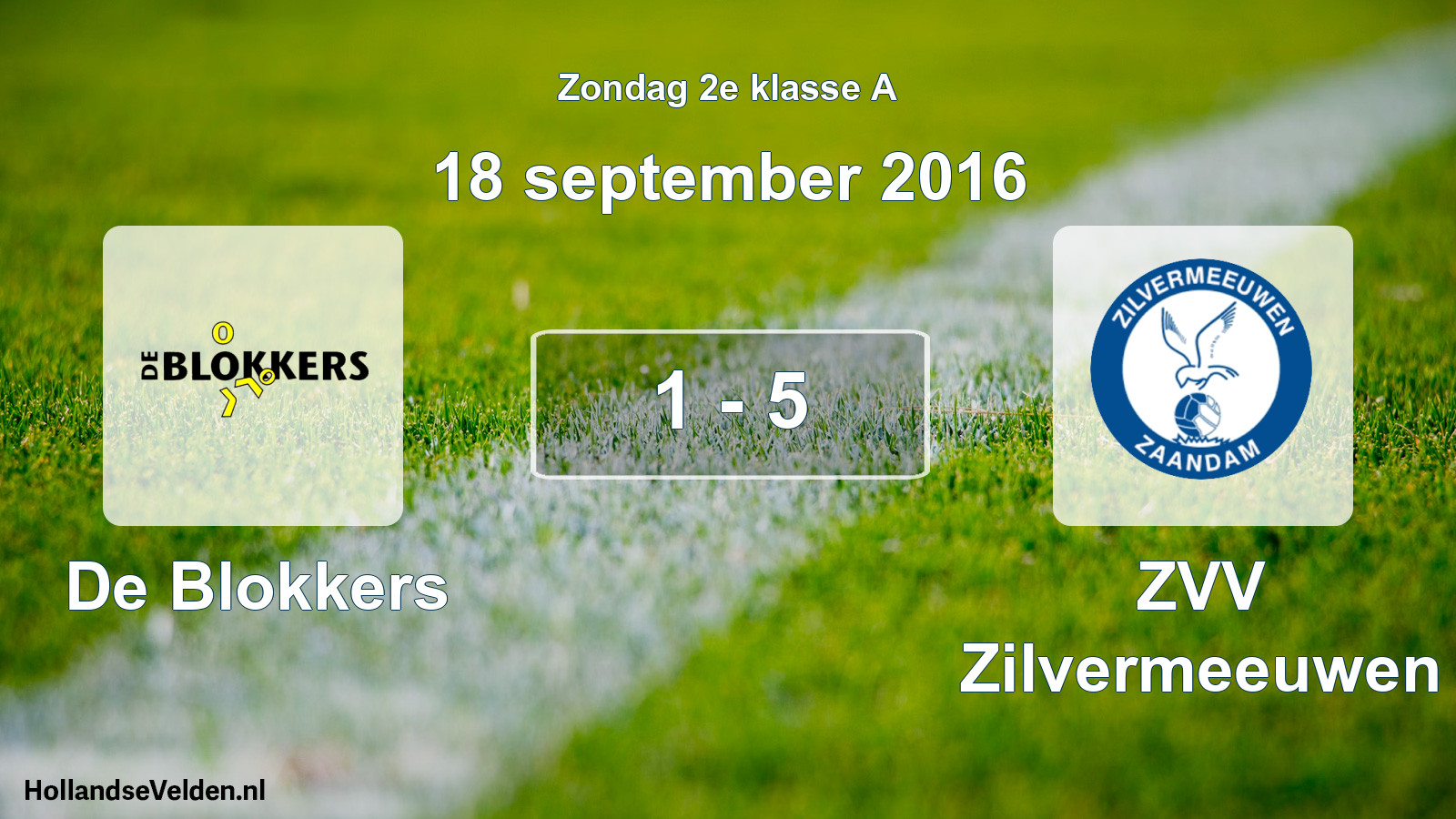 Total number of matches played: De Blokkers - ZVV Zilvermeeuwen 1 - 5 (18 September 2016)