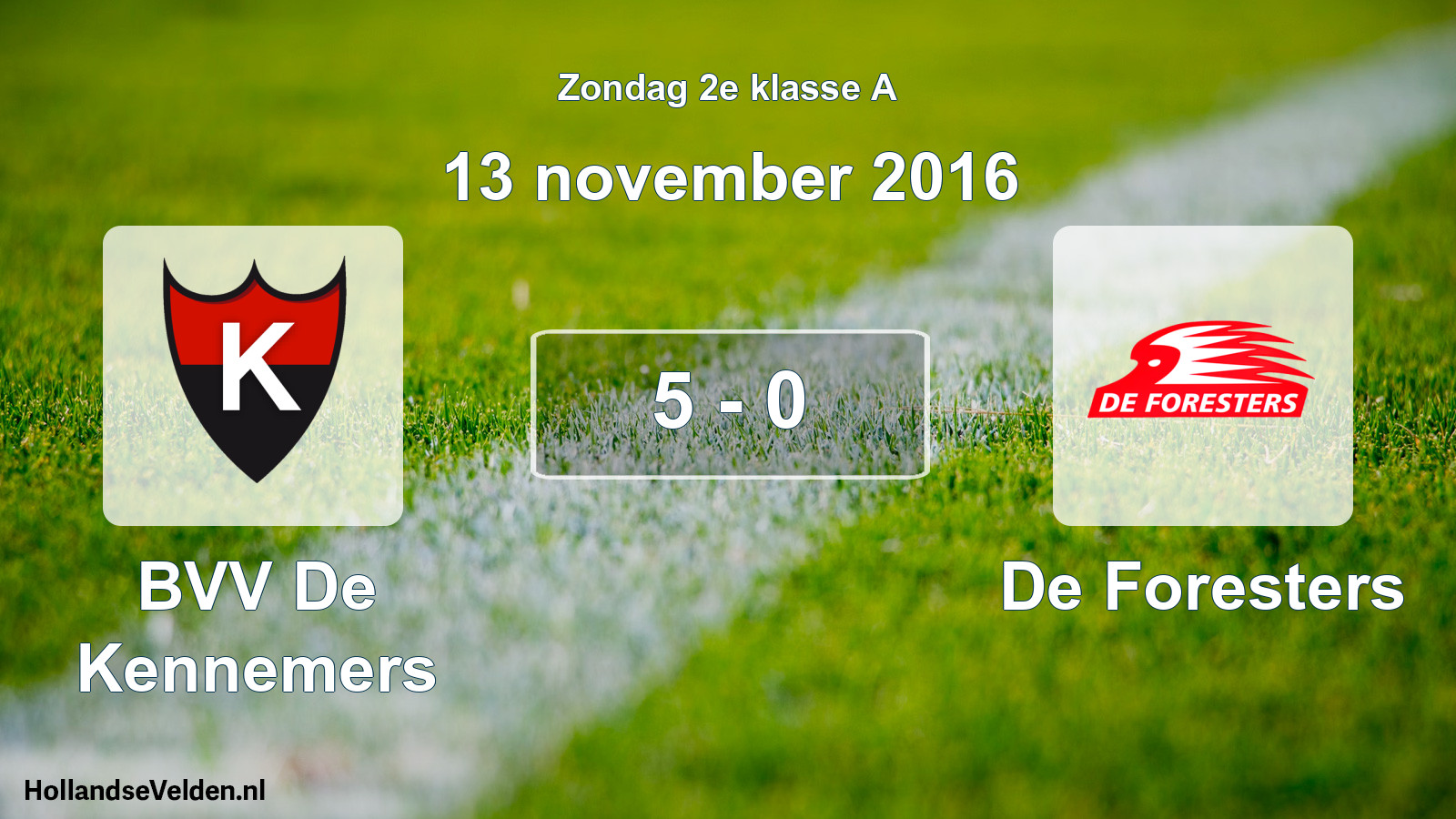 Total number of matches played: BVV De Kennemers - De Foresters 5 - 0 (13 November 2016)