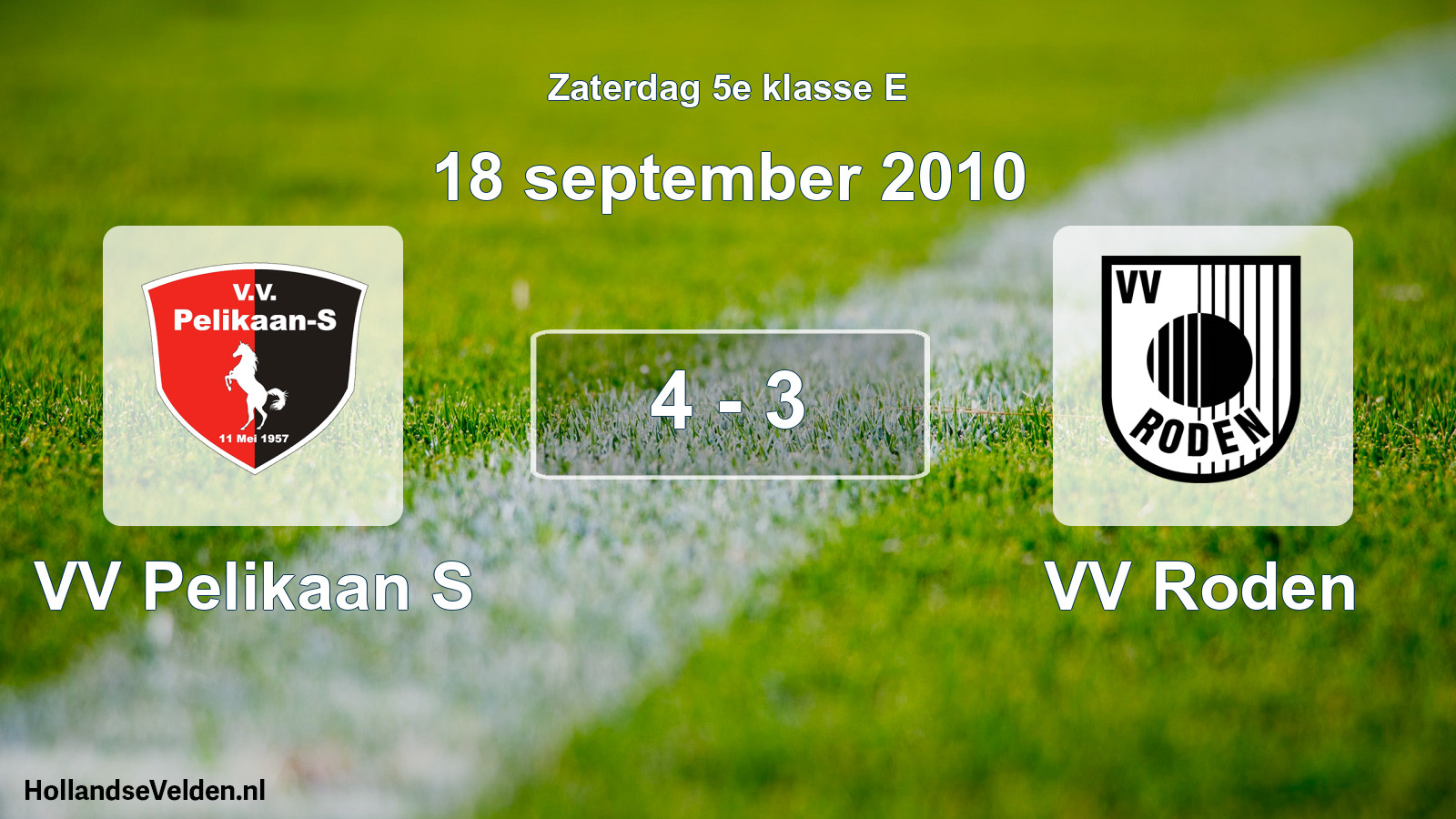 Total number of matches played: VV Pelikaan S - VV Roden 4 - 3 (18 September 2010)