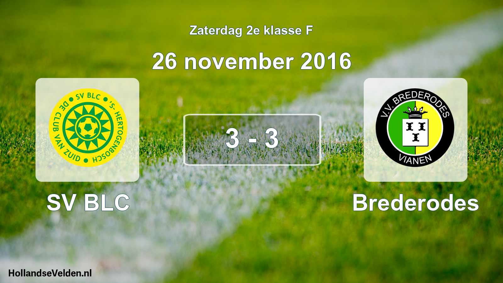 Total number of matches played: SV BLC - Brederodes 3 - 3 (26 November 2016)