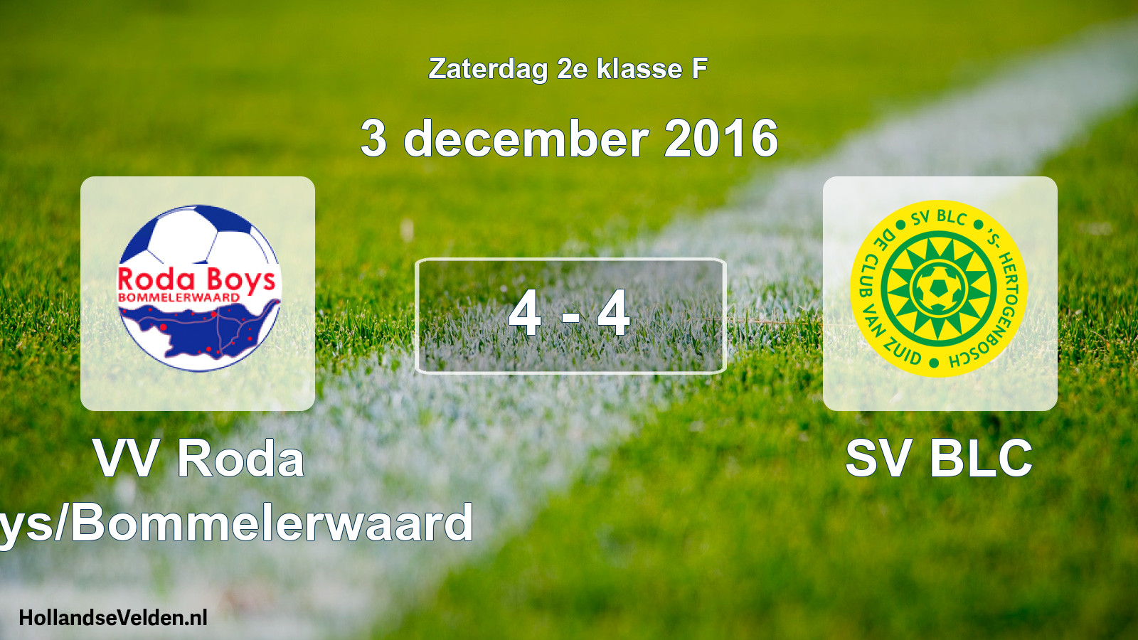 Total number of matches played: VV Roda Boys/Bommelerwaard - SV BLC 4 - 4 (3 December 2016)