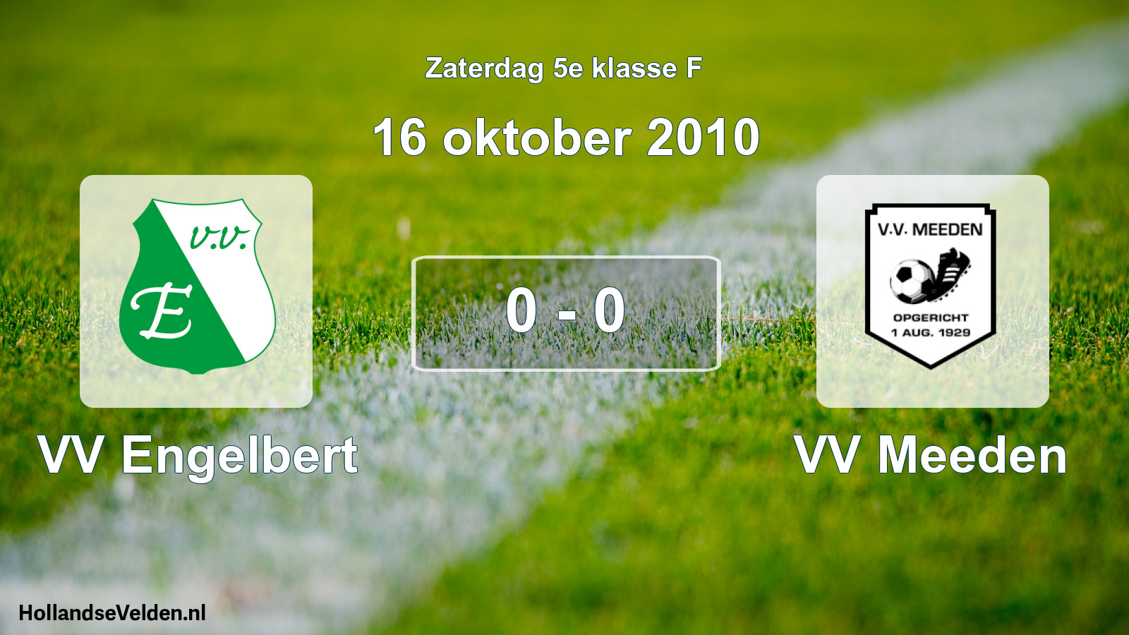 Total number of matches played: VV Engelbert - VV Meeden 0 - 0 (16 October 2010)