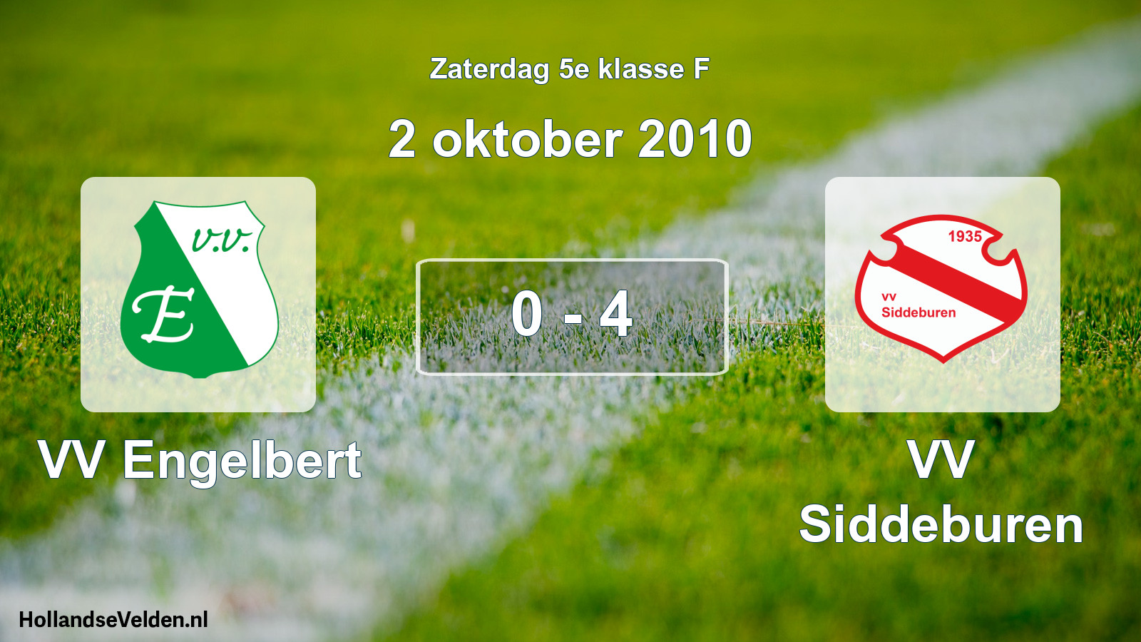 Total number of matches played: VV Engelbert - VV Siddeburen 0 - 4 (2 October 2010)