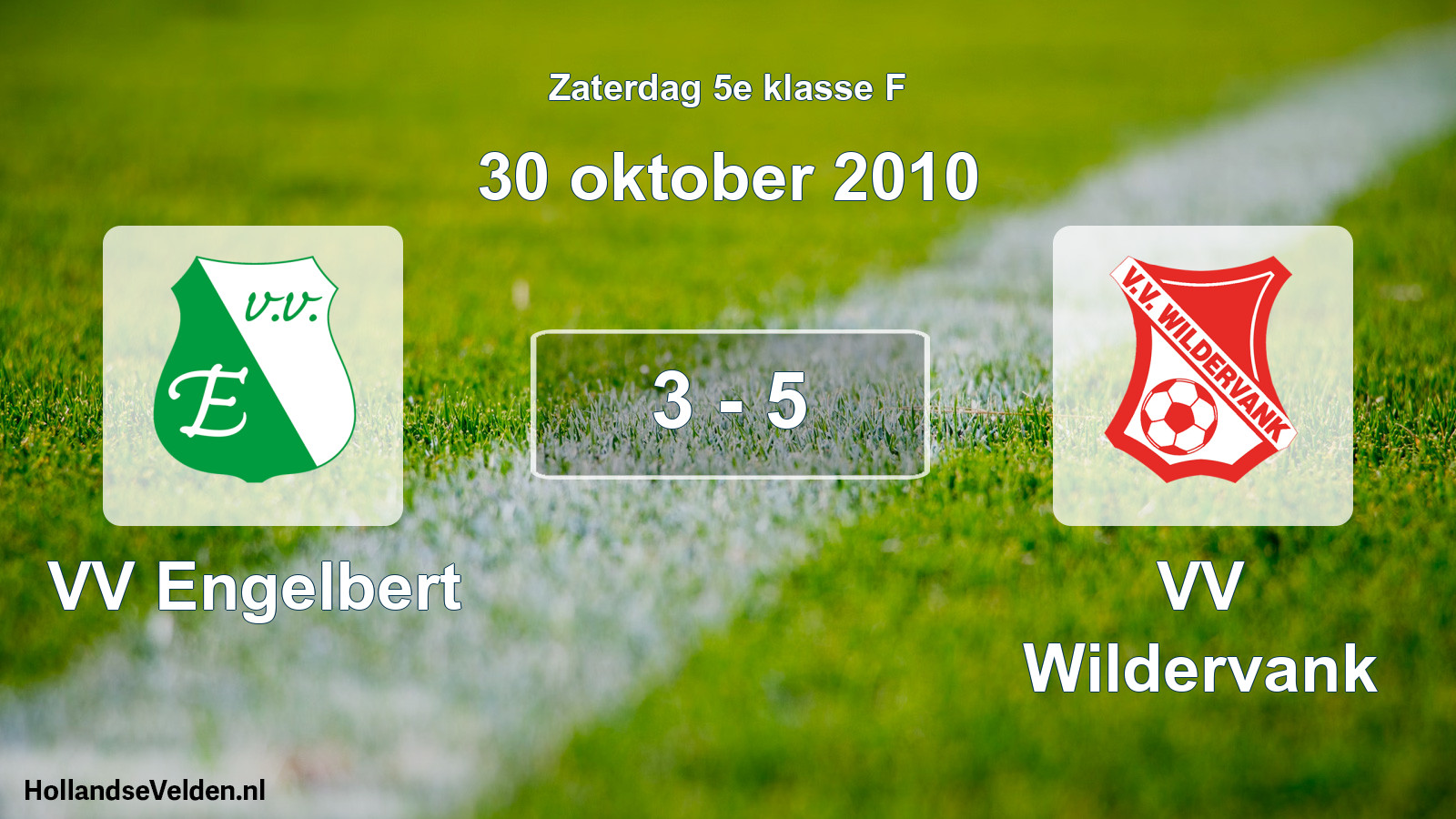 Total number of matches played: VV Engelbert - VV Wildervank 3 - 5 (30 October 2010)