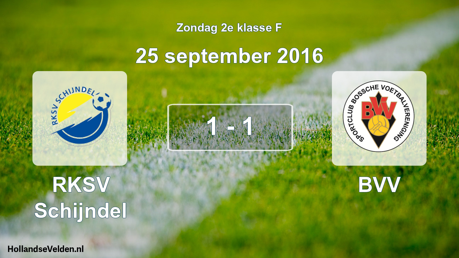 Total number of matches played: RKSV Schijndel - BVV 1 - 1 (25 September 2016)