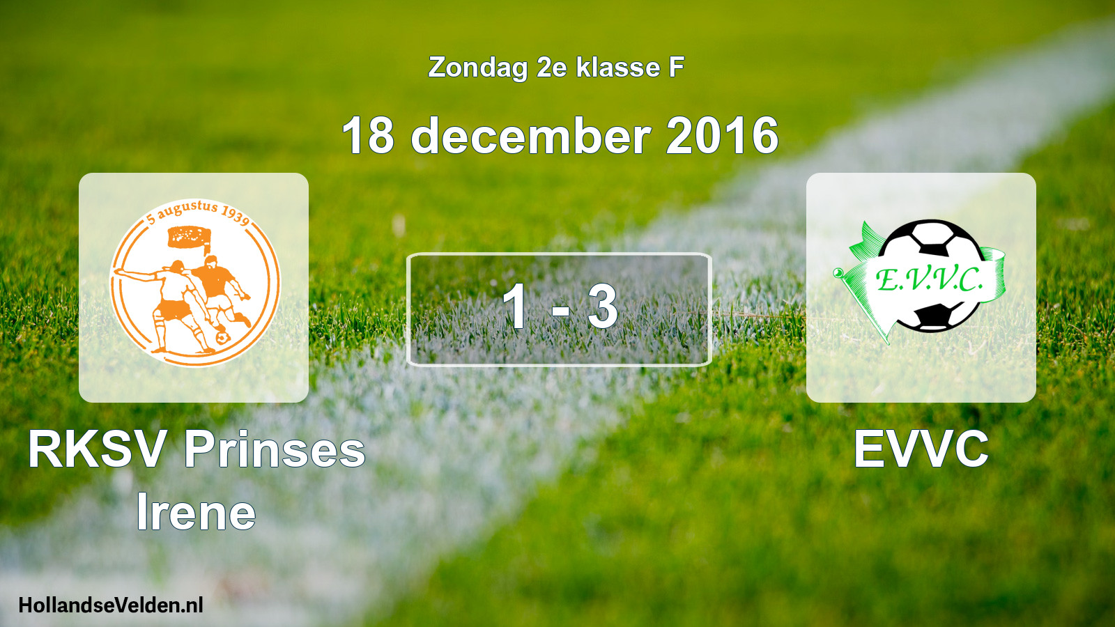 Total number of matches played: RKSV Prinses Irene - EVVC 1 - 3 (18 December 2016)