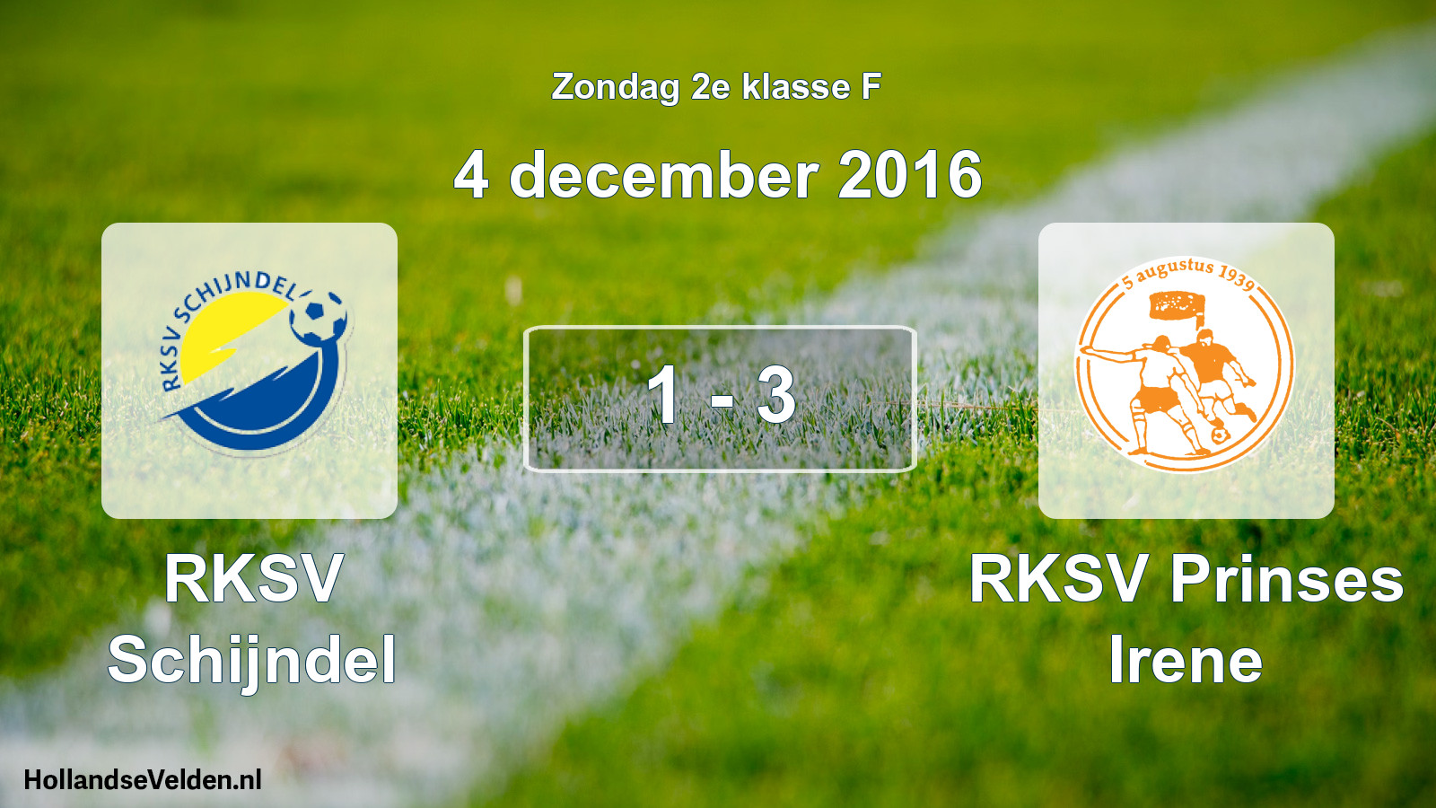 Total number of matches played: RKSV Schijndel - RKSV Prinses Irene 1 - 3 (4 December 2016)
