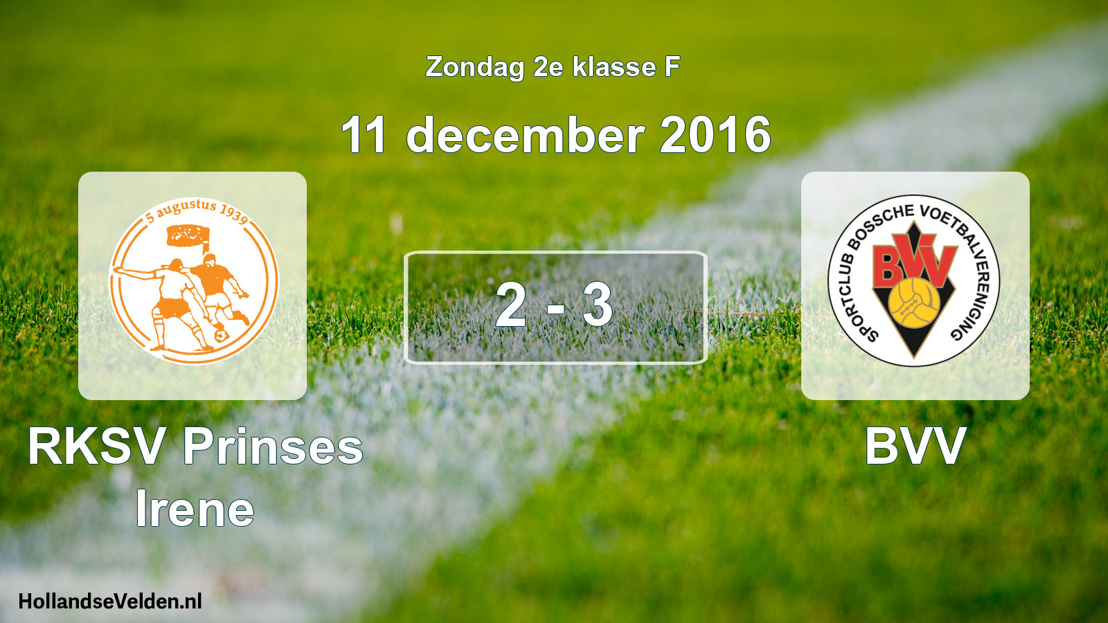 Total number of matches played: RKSV Prinses Irene - BVV 2 - 3 (11 December 2016)